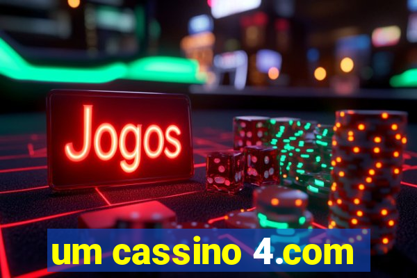 um cassino 4.com